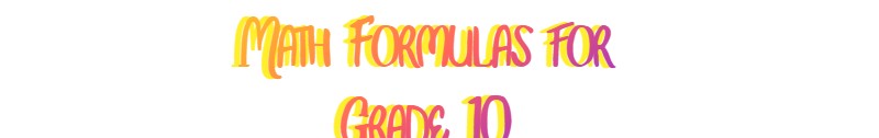 Math Formulas for Grade 10