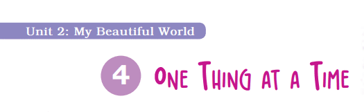 Unit 2(My Beautiful World) Chapter 4 One Thing at a Time